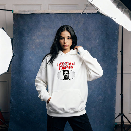 I WANT YOU FOR EVER HOODIE